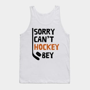 Funny Sorry Can't Hockey Bye Men Smile Gift Tank Top